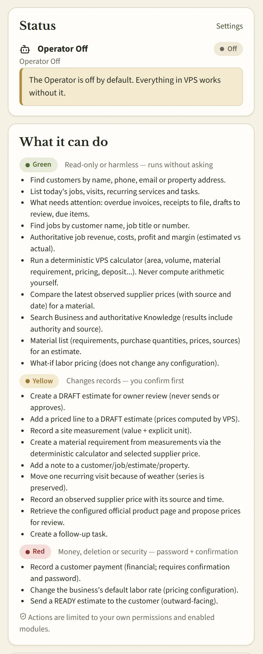 The Operator screen in VPS. Status: Operator Off — 'The Operator is off by default. Everything in VPS works without it.' Below, 'What it can do' lists actions by risk: green actions are read-only and run without asking, yellow actions change records and need confirmation, red actions involve money, deletion or security and need a password and confirmation.